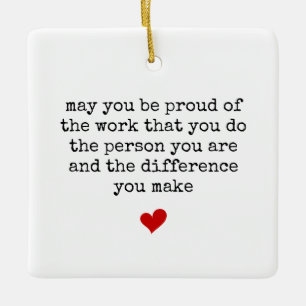 Thank You Gift, Personalized Be Proud of You, Ceramic Ornament
