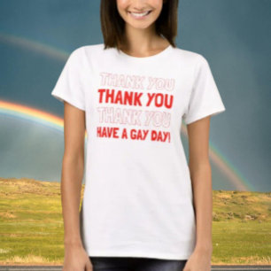Thank You Have A Gay Day T-Shirt