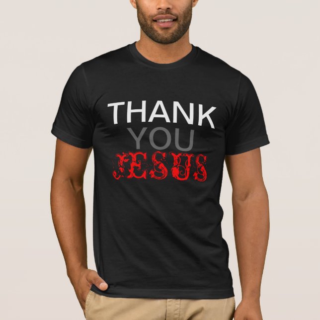 THANK YOU JESUS T-Shirt (Front)