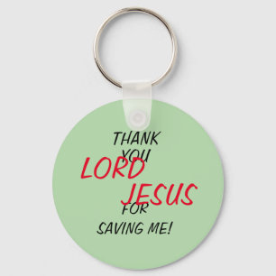 “Thank You LORD JESUS For Saving Me!” Green Key Ring