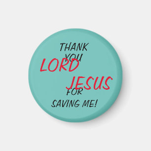 “Thank You LORD JESUS For Saving Me!”  Magnet