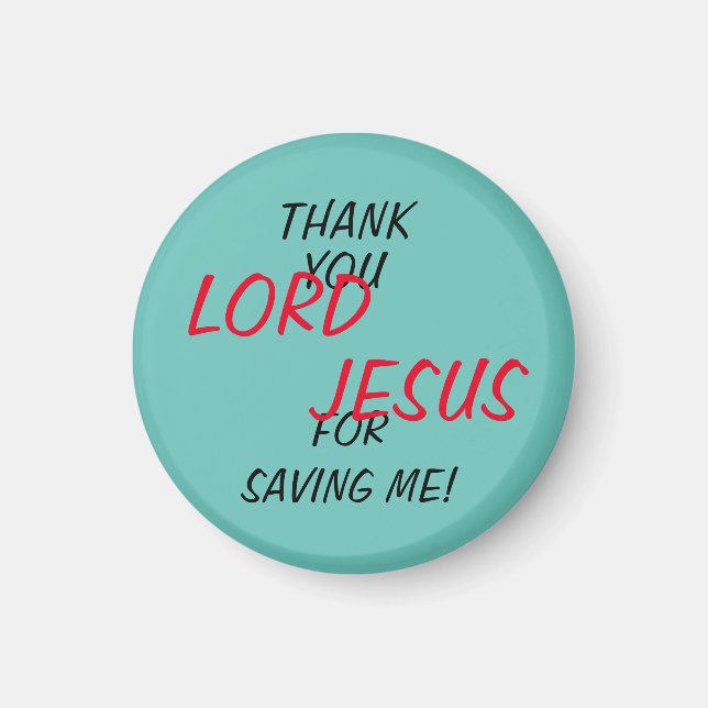 “Thank You LORD JESUS For Saving Me!”  Magnet (Front)