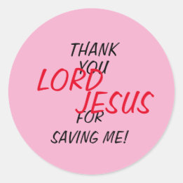 “Thank You LORD JESUS For Saving Me!” Pink  Classic Round Sticker