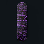 Thank You ! - Multi Language International  Thanks Skateboard<br><div class="desc">Thank You ! - Multi Language - International World -  Customisable  - Add Your Language Text - "THANK YOU" - Add Your Special Message / Name / More !
Choose / Add Your Favourite Colours / Text / Font / More !</div>