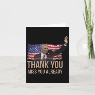 Thank You Obama, Miss You Already Barack President Card