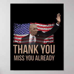 Thank You Obama, Miss You Already Barack President Poster
