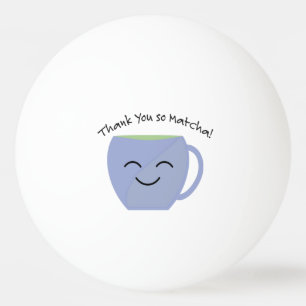 Thank You So Matcha Ping Pong Ball