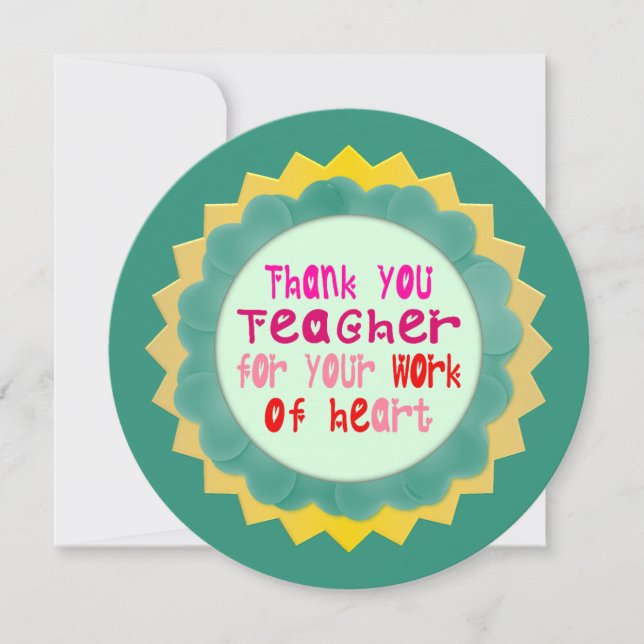 Thank You, Teacher, for Your Work of Heart Thank You Card (Front)