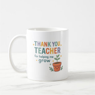 Thank You Teacher Grow Appreciation Coffee Mug
