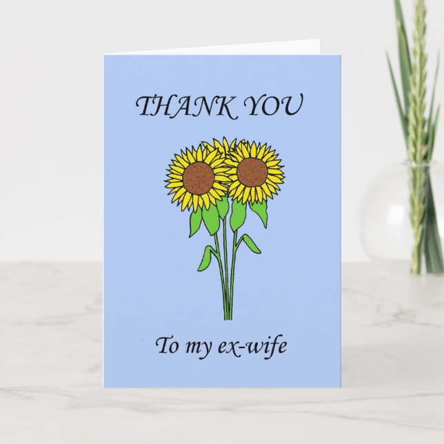 Thank You to My Ex-Wife Sunflowers Card (Front)
