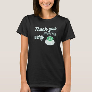 Thank You Very Matcha Funny Loves Matcha Latte And T-Shirt