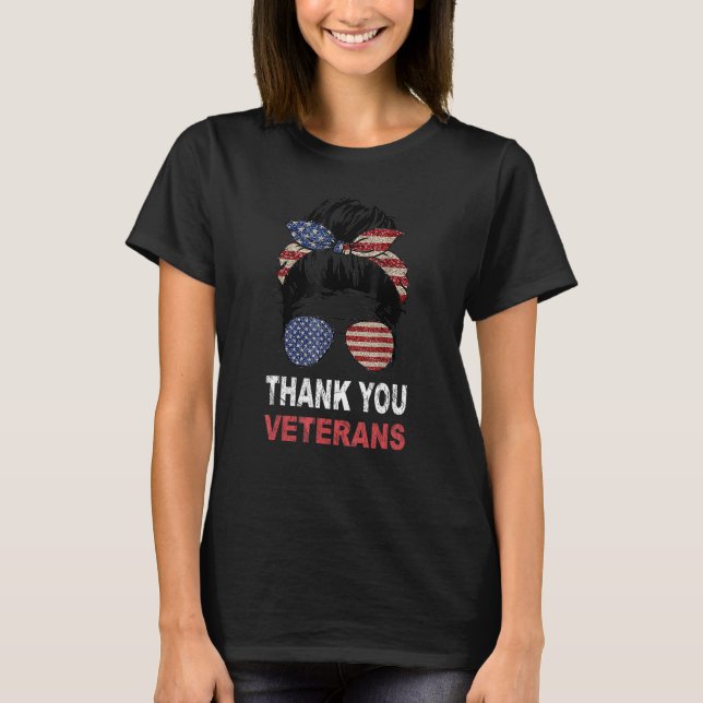 Thank You Veterans Messy Bun American Flag Sunglas T-Shirt (Front)