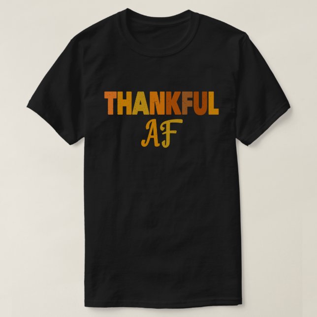 Thankful AF Turkey Trot Gift Funny Thanksgiving T-Shirt (Design Front)