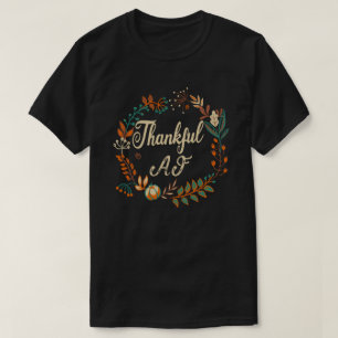 Thankful AF Turkey Trot Gift Funny Thanksgiving T-Shirt