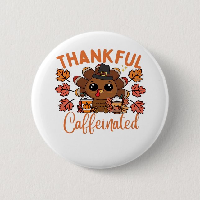 Thankful And Caffeinated Funny Thanksgiving Coffee 6 Cm Round Badge (Front)