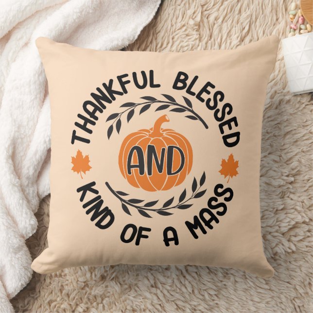 Thankful, Blessed, and Kind of a Mess Cushion (Blanket)