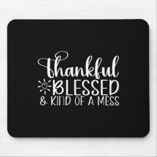 Thankful Blessed and Kind of a Mess Fun Fall Mouse Pad