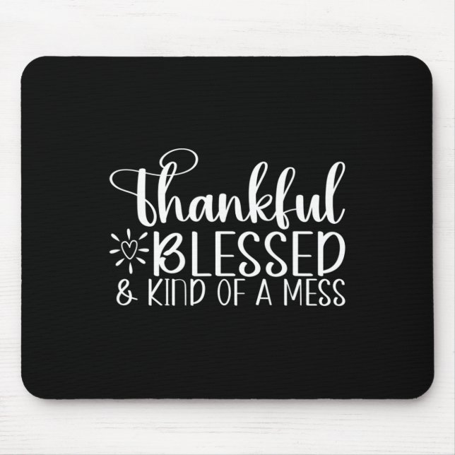 Thankful Blessed and Kind of a Mess Fun Fall  Mouse Pad (Front)