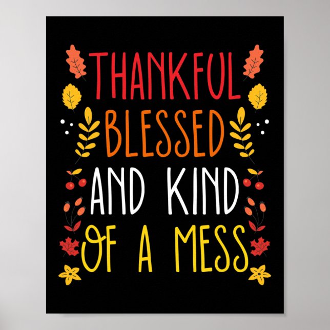 Thankful Blessed And Kind Of A Mess Fun Thanksgivi Poster (Front)