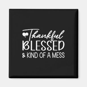 Thankful Blessed And Kind Of A Mess Funny Fall Magnet