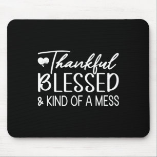 Thankful Blessed And Kind Of A Mess Funny Fall Mouse Pad