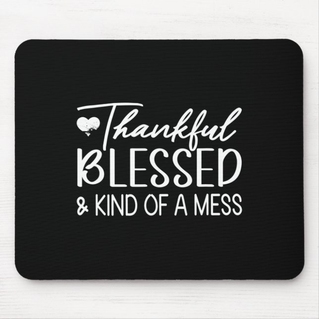 Thankful Blessed And Kind Of A Mess Funny Fall  Mouse Pad (Front)