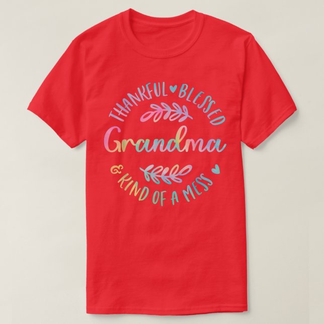 Thankful Blessed And Kind Of A Mess Grandma Thanks T-Shirt (Design Front)
