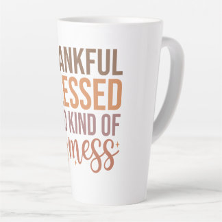 Thankful blessed and kind of a mess latte mug