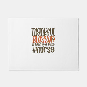 Thankful Blessed And Kind Of A Mess Nurse Thanksgi Doormat