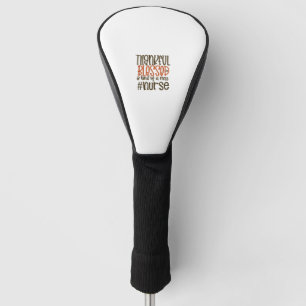 Thankful Blessed And Kind Of A Mess Nurse Thanksgi Golf Head Cover