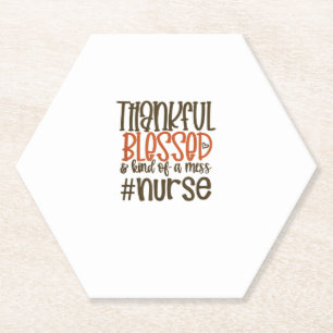 Thankful Blessed And Kind Of A Mess Nurse Thanksgi Paper Coaster