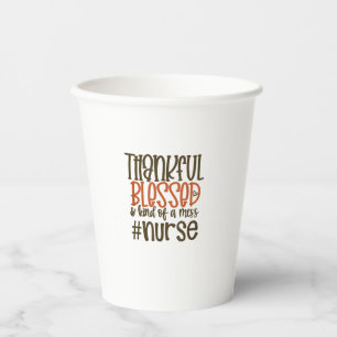 Thankful Blessed And Kind Of A Mess Nurse Thanksgi Paper Cups