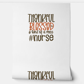 Thankful Blessed And Kind Of A Mess Nurse Thanksgi Wallpaper