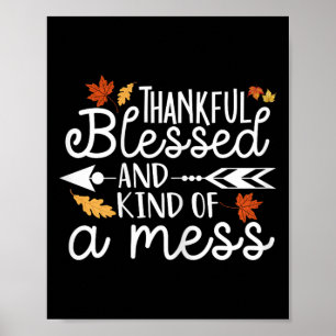 Thankful Blessed and Kind of a Mess Poster
