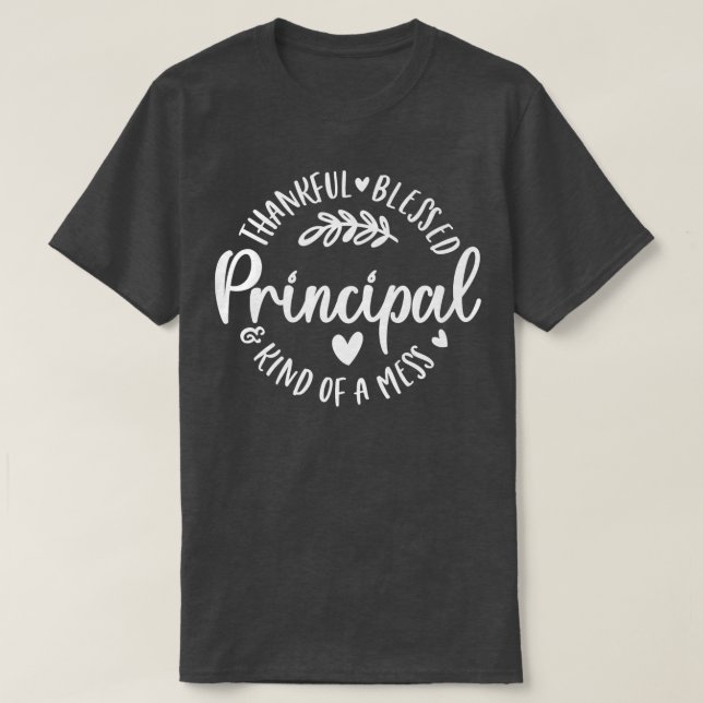 Thankful Blessed And Kind Of A Mess Principal Than T-Shirt (Design Front)