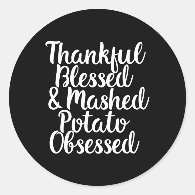 Thankful Blessed and Mashed Potato Obsessed Thanks Classic Round Sticker (Front)