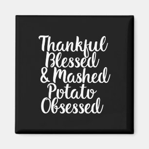 Thankful Blessed and Mashed Potato Obsessed Thanks Magnet