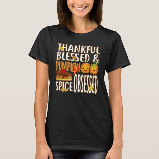 Thankful Blessed And Pumpkin Spice Obsessed Thanks T-Shirt (Front)