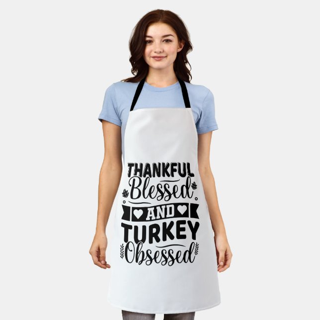 Thankful Blessed and Turkey Obsessed Thanksgiving Apron (Worn)