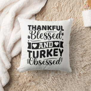 Thankful Blessed and Turkey Obsessed Thanksgiving Cushion