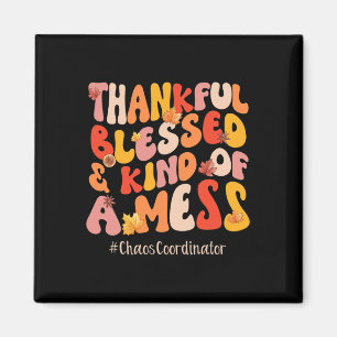 Thankful Blessed Chaos Coordinator Fall Vibes Than Magnet