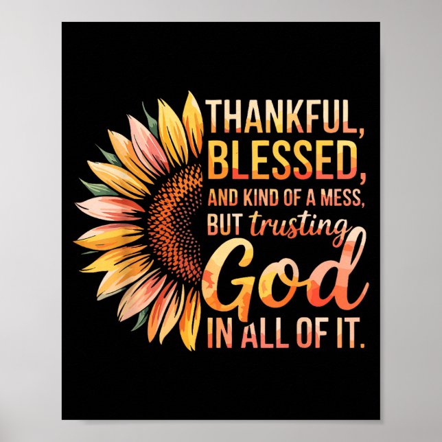 Thankful Blessed Kind Of A Mess But Trusting God I Poster (Front)