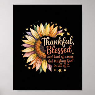 Thankful Blessed Kind Of A Mess But Trusting God I Poster