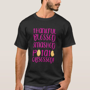 Thankful Blessed Mashed Potato Obsessed Thanksgiv T-Shirt