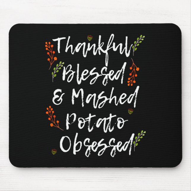 Thankful Blessed Mashed Tato Obsessed Thanksgiving Mouse Pad (Front)