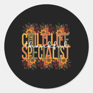 Thankful Child Life Specialist Thanksgiving Classic Round Sticker