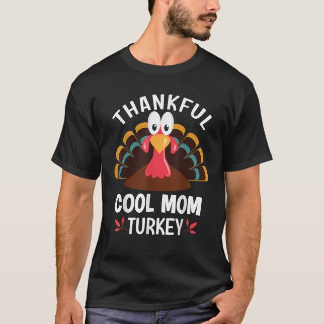 Thankful Cool Mum Turkey Funny Thanksgiving  T-Shirt (Front)