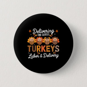 Thankful Delivering The Cutest Turkey Labour And D 6 Cm Round Badge