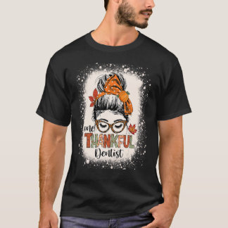 Thankful Dentist Thanksgiving Messy Bun Dental Sq T-Shirt