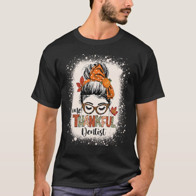 Thankful Dentist  Thanksgiving Messy Bun Dental Sq T-Shirt (Front)